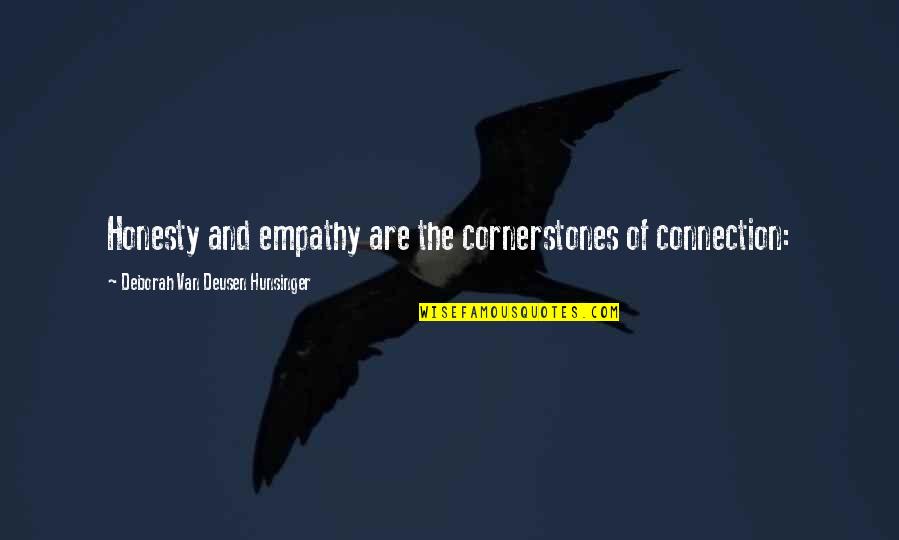 Optimistic Latin Quotes By Deborah Van Deusen Hunsinger: Honesty and empathy are the cornerstones of connection: