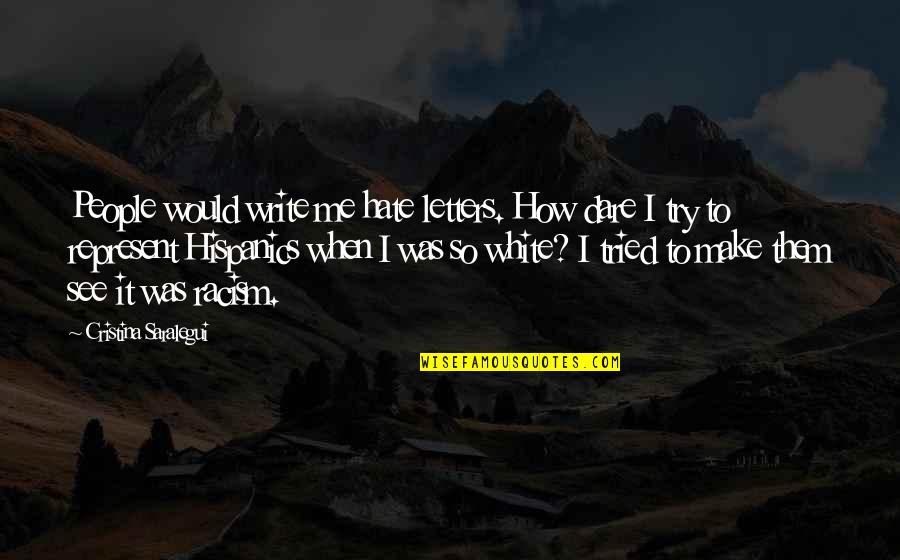 Optimistic Vs Realistic Quotes By Cristina Saralegui: People would write me hate letters. How dare Optimistic Vs Realistic Quotes By Cristina Saralegui: People would write me hate letters. How dare