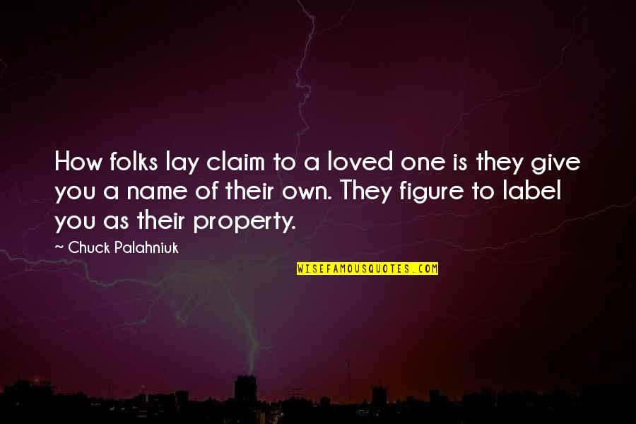 Optimity Solutions Quotes By Chuck Palahniuk: How folks lay claim to a loved one Optimity Solutions Quotes By Chuck Palahniuk: How folks lay claim to a loved one