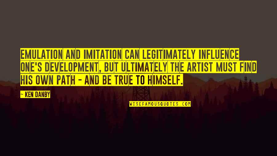 Optimity Solutions Quotes By Ken Danby: Emulation and imitation can legitimately influence one's development, Optimity Solutions Quotes By Ken Danby: Emulation and imitation can legitimately influence one's development,