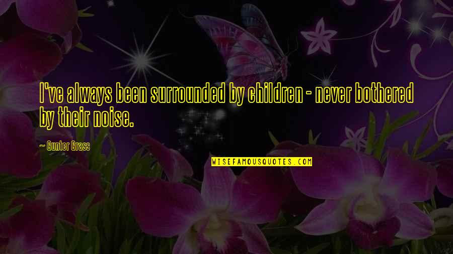Optimity Wellness Quotes By Gunter Grass: I've always been surrounded by children - never