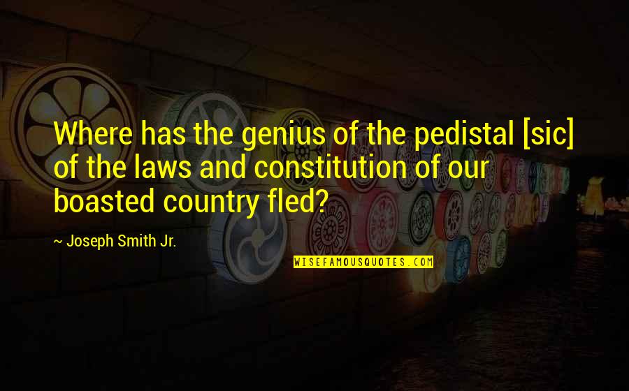 Optina Elders Quotes By Joseph Smith Jr.: Where has the genius of the pedistal [sic]