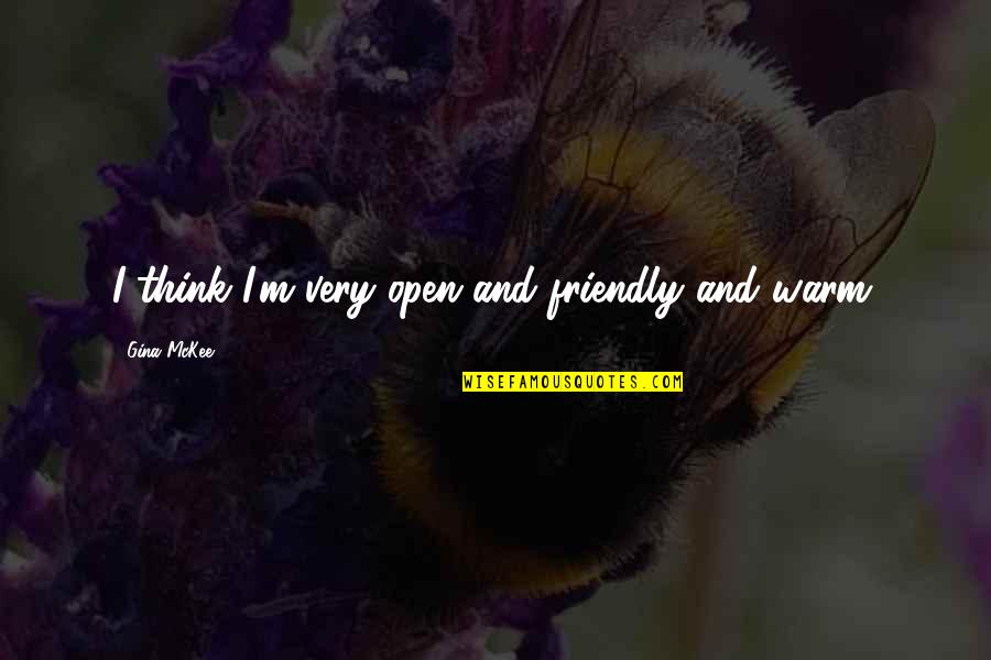 Optina For Macular Quotes By Gina McKee: I think I'm very open and friendly and Optina For Macular Quotes By Gina McKee: I think I'm very open and friendly and
