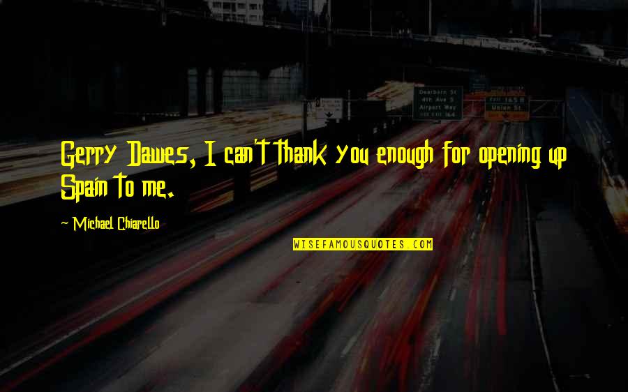 Option For The Poor Quotes By Michael Chiarello: Gerry Dawes, I can't thank you enough for