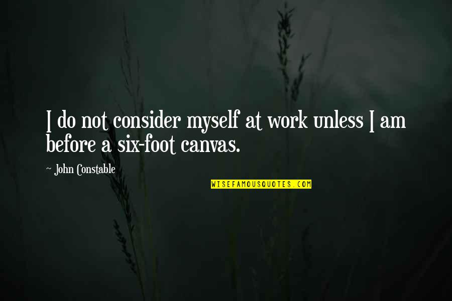 Optional Life Quotes By John Constable: I do not consider myself at work unless