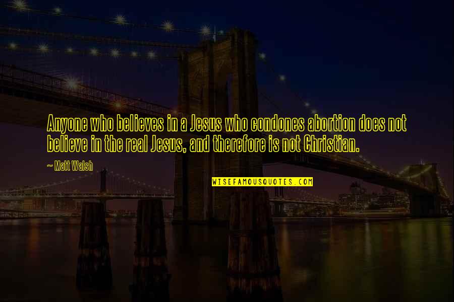 Optioned Vs Reassignment Quotes By Matt Walsh: Anyone who believes in a Jesus who condones Optioned Vs Reassignment Quotes By Matt Walsh: Anyone who believes in a Jesus who condones