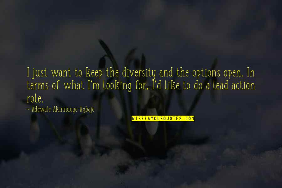 Options Open Quotes By Adewale Akinnuoye-Agbaje: I just want to keep the diversity and Options Open Quotes By Adewale Akinnuoye-Agbaje: I just want to keep the diversity and