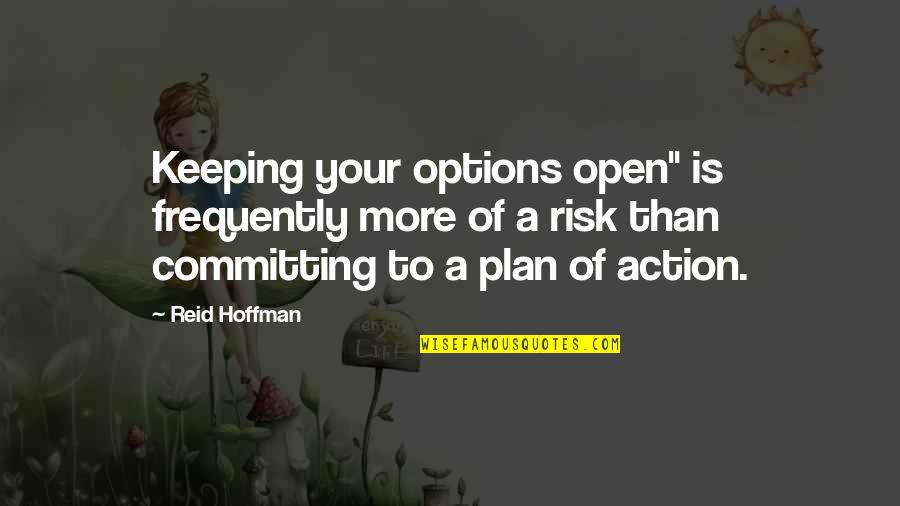 Options Open Quotes By Reid Hoffman: Keeping your options open" is frequently more of