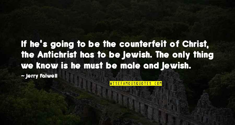 Optique Eye Quotes By Jerry Falwell: If he's going to be the counterfeit of