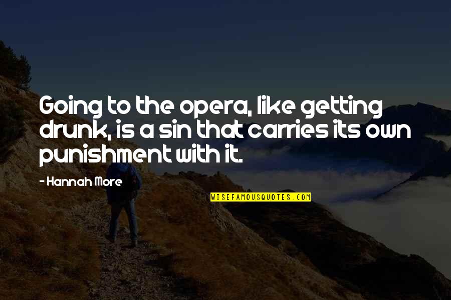 Optique Geometrique Quotes By Hannah More: Going to the opera, like getting drunk, is