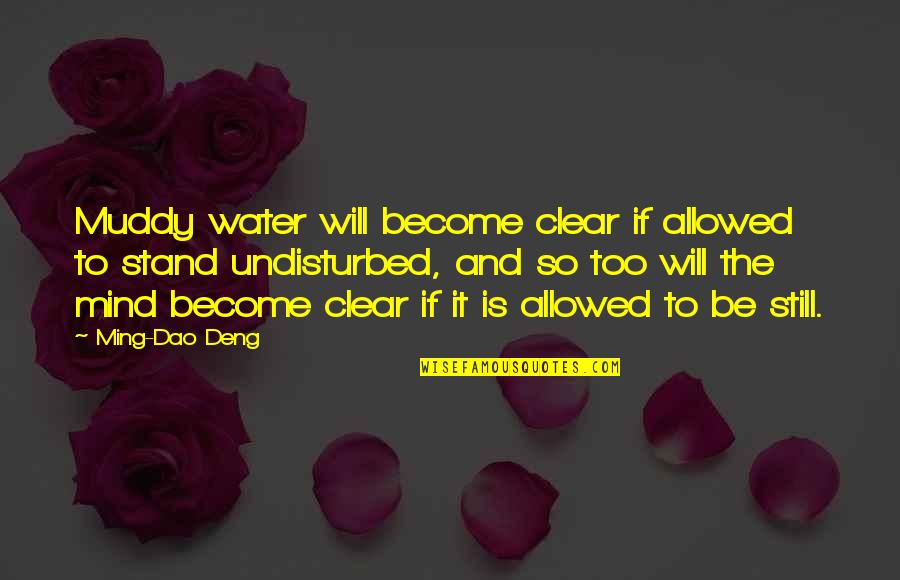 Optitex Download Quotes By Ming-Dao Deng: Muddy water will become clear if allowed to