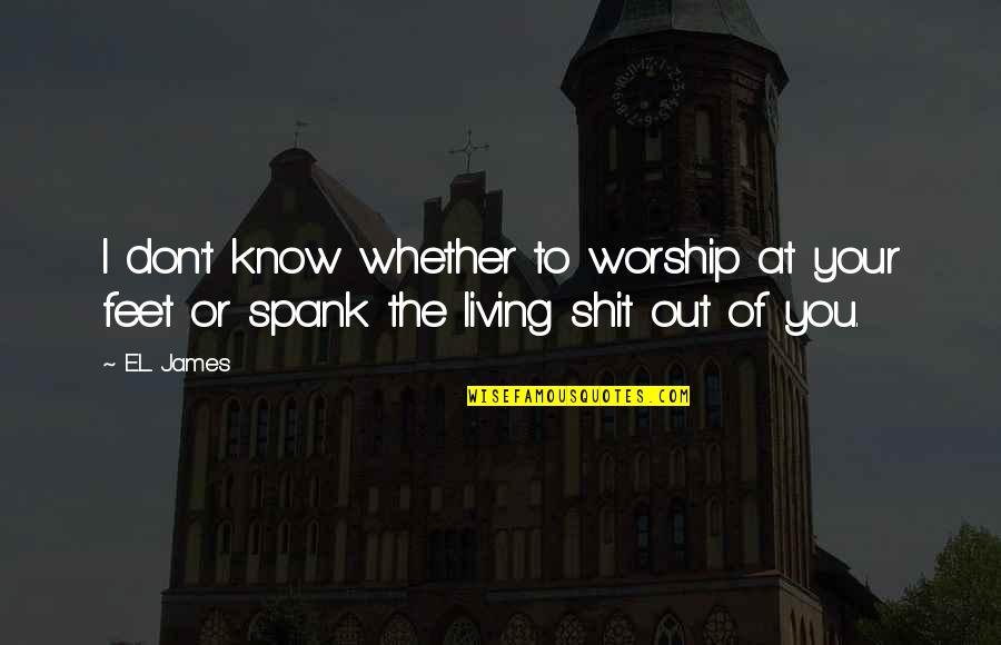 Optocht Oeteldonk Quotes By E.L. James: I don't know whether to worship at your