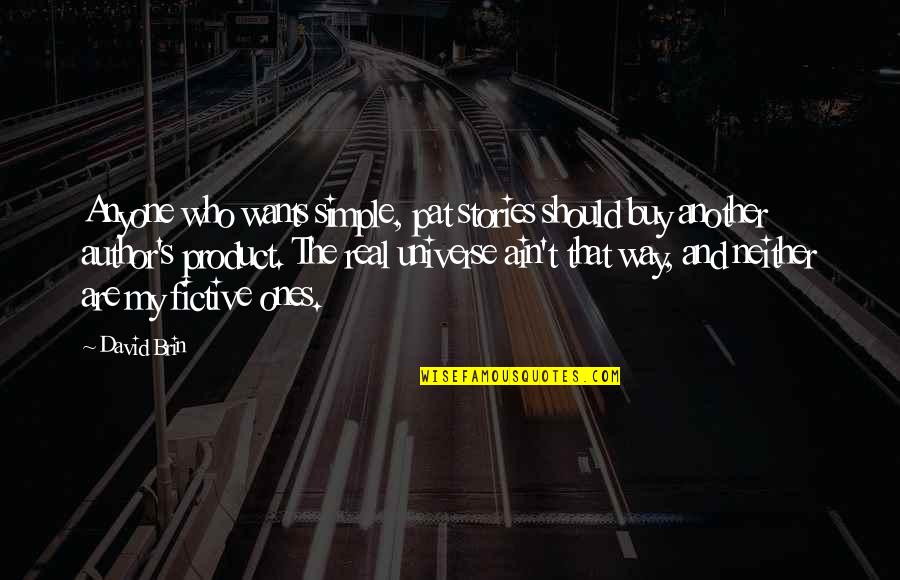 Optometrists Of Lansing Quotes By David Brin: Anyone who wants simple, pat stories should buy