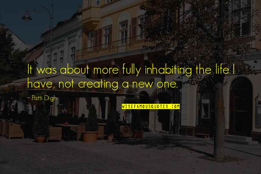 Optoutprescreen Quotes By Patti Digh: It was about more fully inhabiting the life