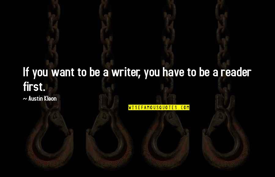 Optrex Spray Quotes By Austin Kleon: If you want to be a writer, you Optrex Spray Quotes By Austin Kleon: If you want to be a writer, you