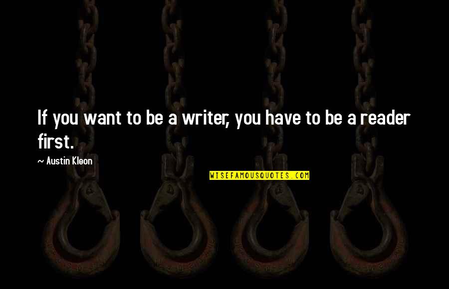 Optrex Spray Quotes By Austin Kleon: If you want to be a writer, you