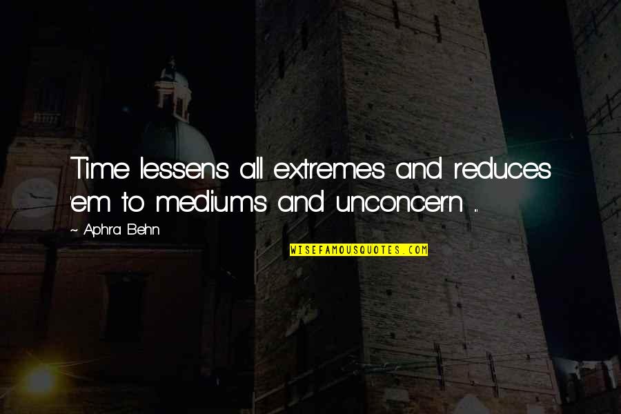 Optumrx Quotes By Aphra Behn: Time lessens all extremes and reduces 'em to