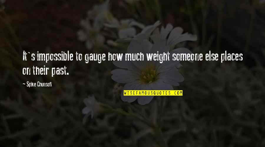 Optumrx Quotes By Spike Chunsoft: It's impossible to gauge how much weight someone