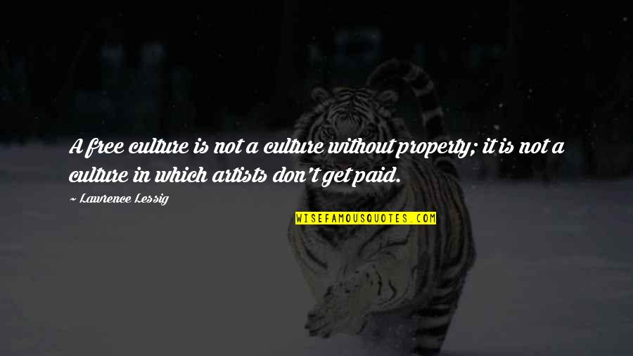Opuesta De Una Quotes By Lawrence Lessig: A free culture is not a culture without Opuesta De Una Quotes By Lawrence Lessig: A free culture is not a culture without