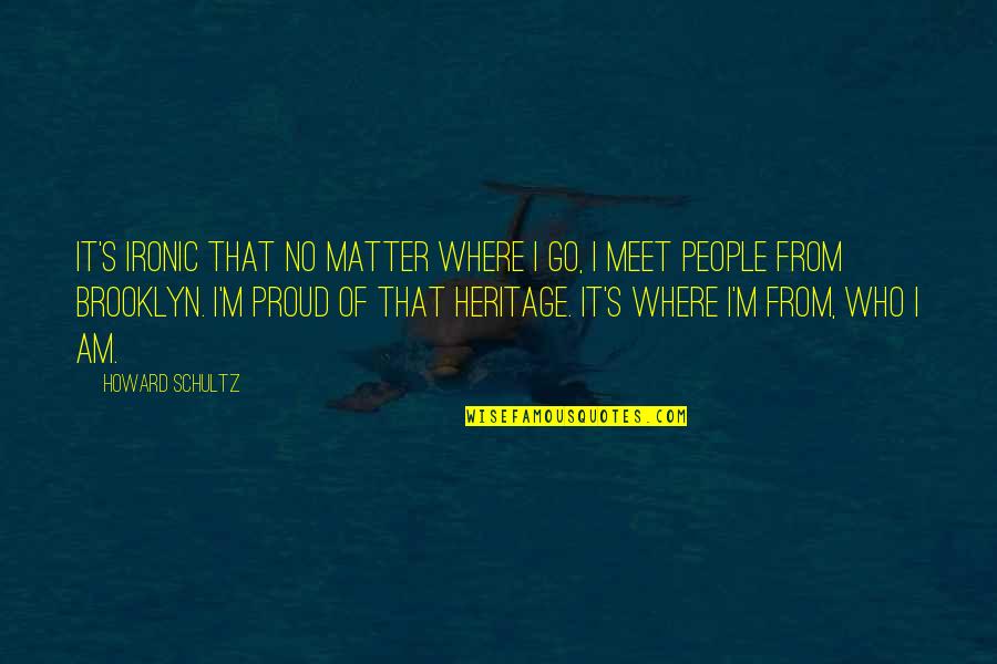 Opuesto De Incrementar Quotes By Howard Schultz: It's ironic that no matter where I go, Opuesto De Incrementar Quotes By Howard Schultz: It's ironic that no matter where I go,