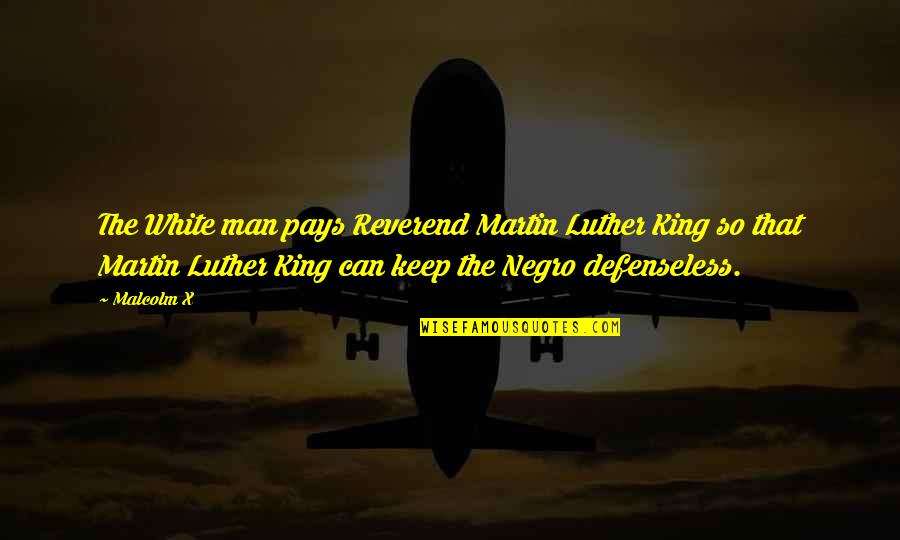 Opuestos Chart Quotes By Malcolm X: The White man pays Reverend Martin Luther King