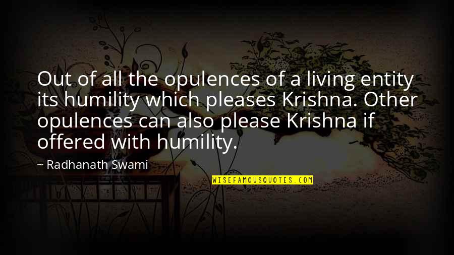 Opulence Quotes By Radhanath Swami: Out of all the opulences of a living