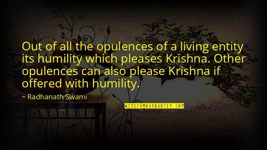 Opulences Quotes By Radhanath Swami: Out of all the opulences of a living
