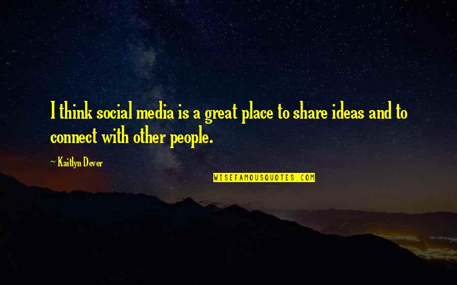 Opulento Sinonimo Quotes By Kaitlyn Dever: I think social media is a great place Opulento Sinonimo Quotes By Kaitlyn Dever: I think social media is a great place