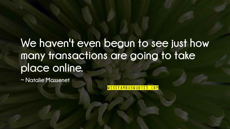 Opulento Sinonimo Quotes By Natalie Massenet: We haven't even begun to see just how Opulento Sinonimo Quotes By Natalie Massenet: We haven't even begun to see just how