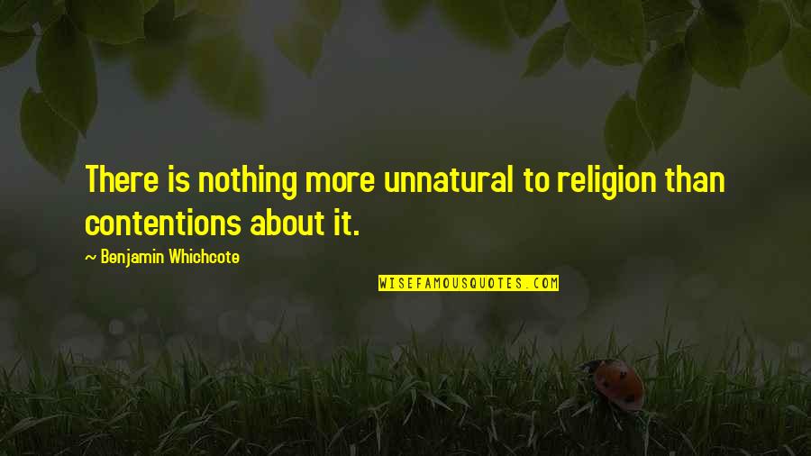 Opunere Quotes By Benjamin Whichcote: There is nothing more unnatural to religion than