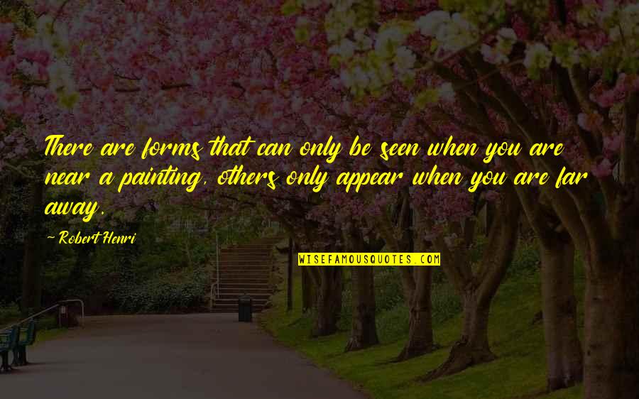 Opuso Jama Quotes By Robert Henri: There are forms that can only be seen