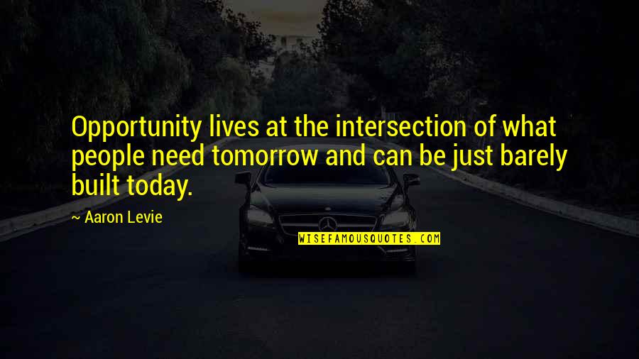 Opzioni Verdi Quotes By Aaron Levie: Opportunity lives at the intersection of what people