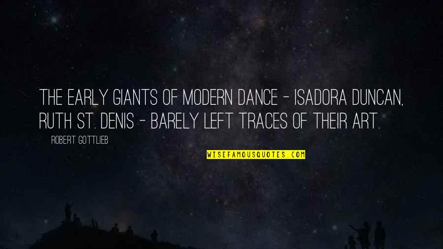 Oq Eh Quotes By Robert Gottlieb: The early giants of modern dance - Isadora