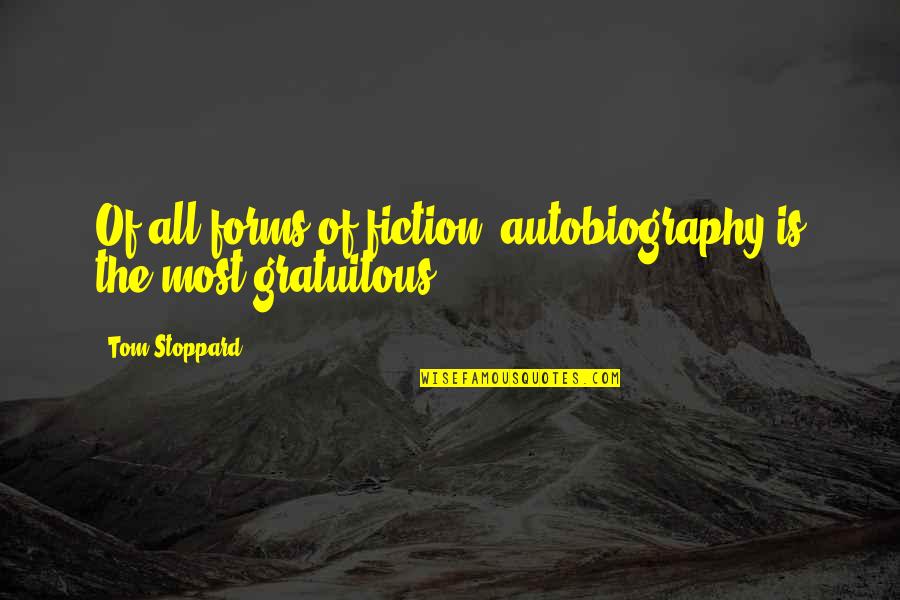Oquins Quotes By Tom Stoppard: Of all forms of fiction, autobiography is the