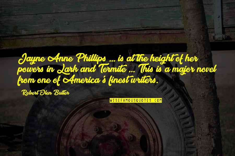 Oquintwick Quotes By Robert Olen Butler: Jayne Anne Phillips ... is at the height