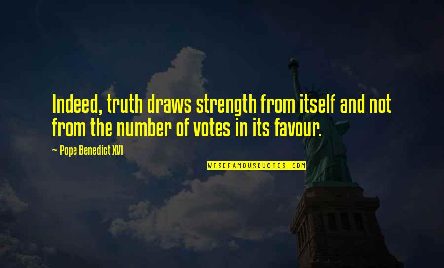 Or Amento Familiar Quotes By Pope Benedict XVI: Indeed, truth draws strength from itself and not