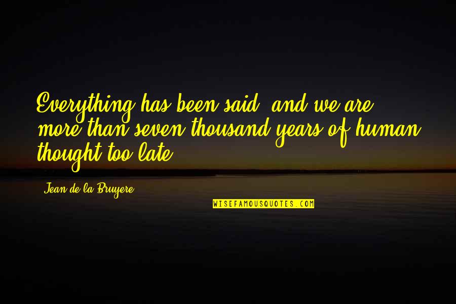 Or Sound Youtube Quotes By Jean De La Bruyere: Everything has been said, and we are more