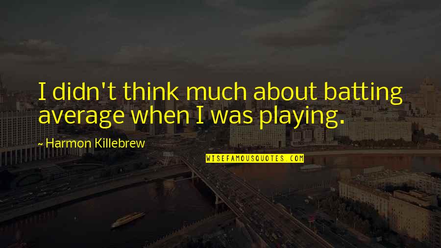 Oracle Alter User Password Quotes By Harmon Killebrew: I didn't think much about batting average when