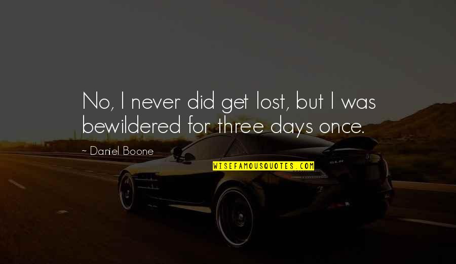 Oracle Pivot Quotes By Daniel Boone: No, I never did get lost, but I