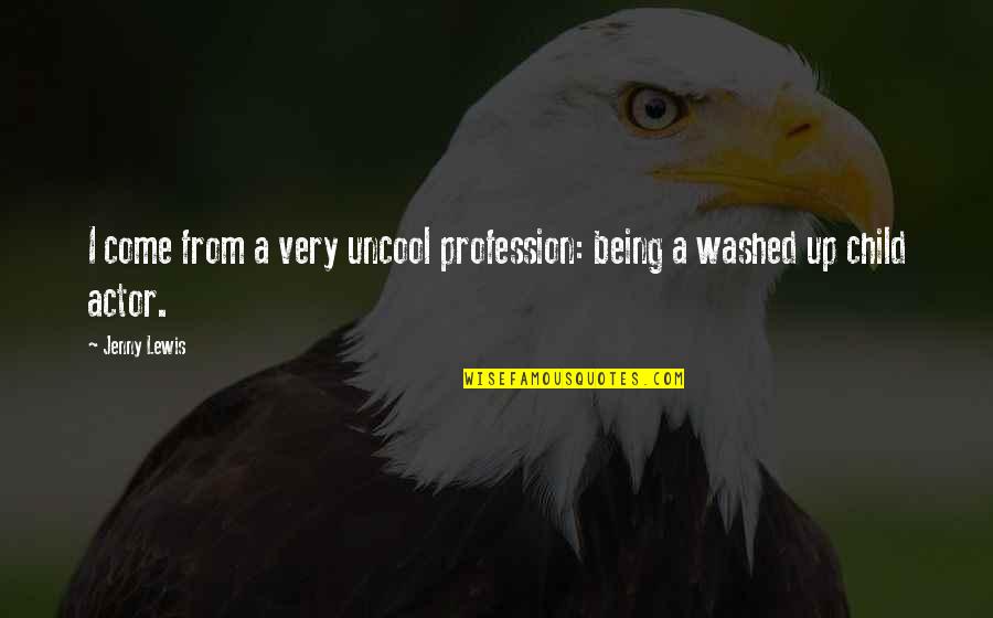Orafoura Quotes By Jenny Lewis: I come from a very uncool profession: being