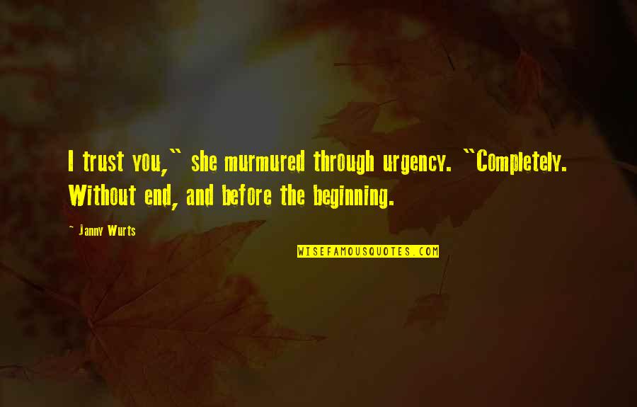 Orage Ski Quotes By Janny Wurts: I trust you," she murmured through urgency. "Completely. Orage Ski Quotes By Janny Wurts: I trust you," she murmured through urgency. "Completely.