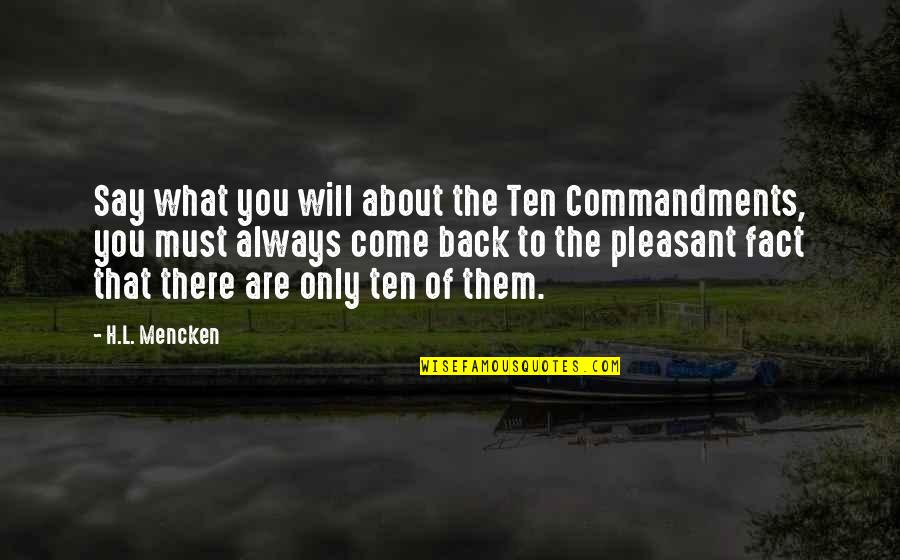 Orain Tubbs Quotes By H.L. Mencken: Say what you will about the Ten Commandments,