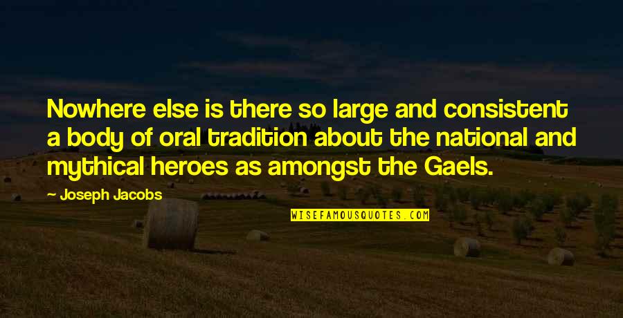 Oral Quotes By Joseph Jacobs: Nowhere else is there so large and consistent