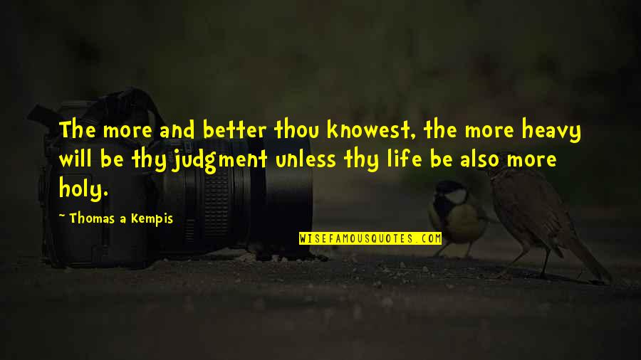 Oralidade Surdos Quotes By Thomas A Kempis: The more and better thou knowest, the more