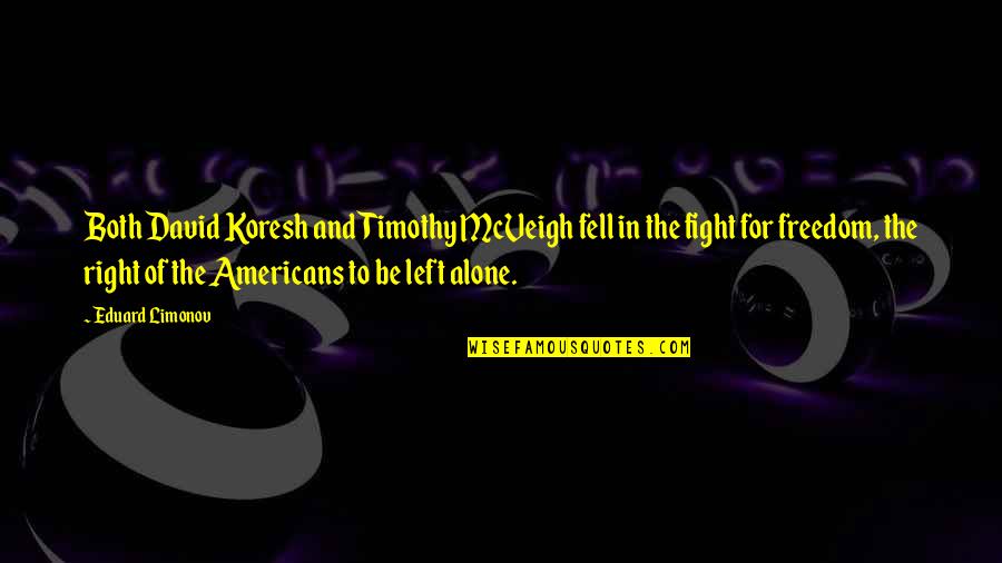 Oralie Name Quotes By Eduard Limonov: Both David Koresh and Timothy McVeigh fell in Oralie Name Quotes By Eduard Limonov: Both David Koresh and Timothy McVeigh fell in