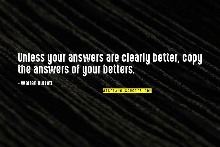 Oramas Marblehead Quotes By Warren Buffett: Unless your answers are clearly better, copy the