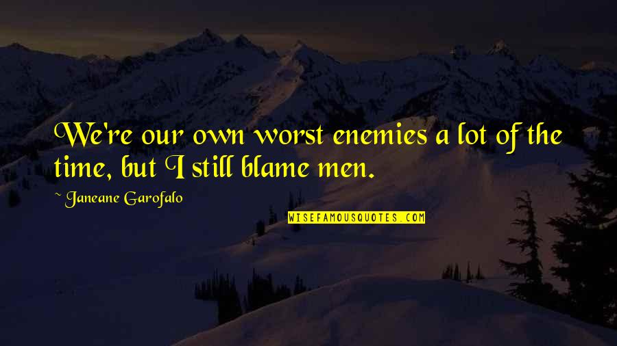 Oramaworld Quotes By Janeane Garofalo: We're our own worst enemies a lot of