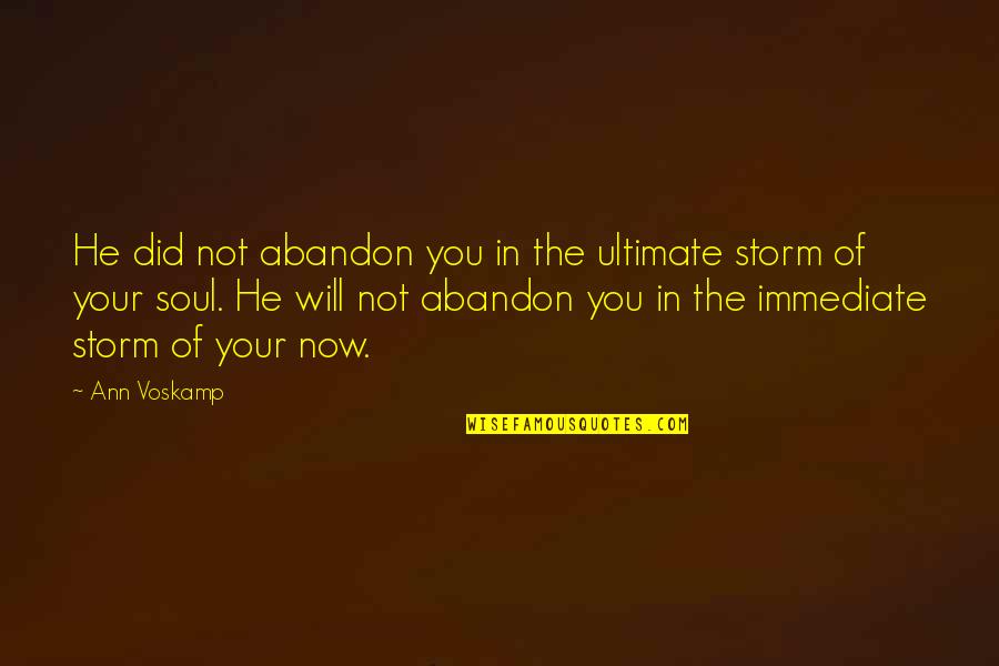 Orane's Quotes By Ann Voskamp: He did not abandon you in the ultimate Orane's Quotes By Ann Voskamp: He did not abandon you in the ultimate