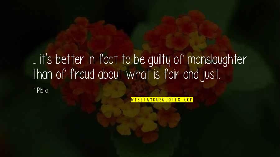 Orang Orang Biasa Quotes By Plato: ... it's better in fact to be guilty