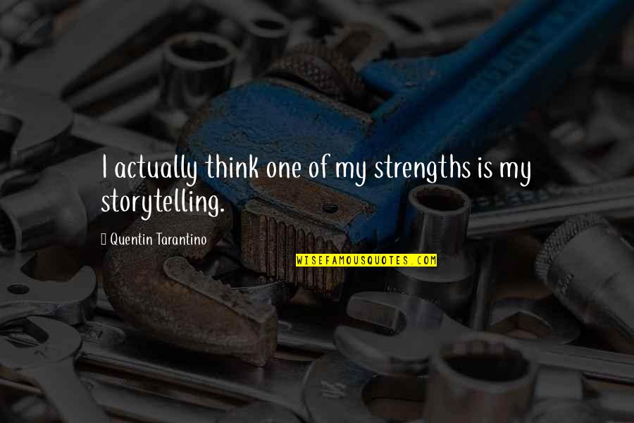 Orang Orang Di Sawah Padi Quotes By Quentin Tarantino: I actually think one of my strengths is Orang Orang Di Sawah Padi Quotes By Quentin Tarantino: I actually think one of my strengths is